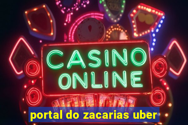 portal do zacarias uber